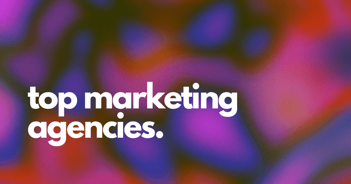 30 Top Marketing Agencies in 2025: Definitive List